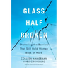 Glass Half-Broken: Shattering the Barriers That Still Hold Women Back at Work