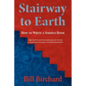 Stairway to Earth: How to Writer a Serious Book