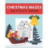 Christmas Mazes Activity Book: Fun Xmas Maze Puzzle Game for Kids - Stocking Stuffer Gift Idea with Christmas Tree, Reindeer, Snowman and More