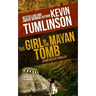 The Girl in the Mayan Tomb: A Dan Kotler Archaeological Thriller