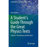 A Student's Guide Through the Great Physics Texts: Volume I: The Heavens and the Earth