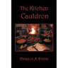 The Kitchen Cauldron: A Grimoire of Recipes, Spells, Lore and Magic