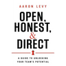 Open, Honest, and Direct: A Guide to Unlocking Your Team's Potential