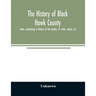 The history of Black Hawk County, Iowa, containing a history of the county, its cities, towns, &c., A biographical directory of citizens, war record o
