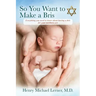 So You Want to Make a Bris: Everything You Need to Know About Having a Bris for Your Newborn Son