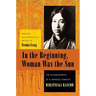 In the Beginning, Woman Was the Sun: The Autobiography of a Japanese Feminist