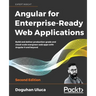 Angular for Enterprise-Ready Web Applications - Second Edition: Build and deliver production-grade and cloud-scale evergreen web apps with Angular 9 a