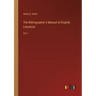 The Bibliographer's Manual of English Literature: Vol. I