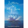 Letters to My Son: A Mother's Journey Through Grief