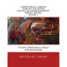 Christmas Carols For Flute With Piano Accompaniment Sheet Music Book 1: 10 Easy Christmas Carols For Beginners