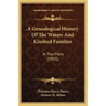 A Genealogical History Of The Waters And Kindred Families: In Two Parts (1903)