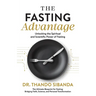 The Fasting Advantage: Unlocking the Spiritual and Scientific Power of Fasting