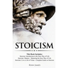 Stoicism: 3 Books in One - Stoicism: Introduction to the Stoic Way of Life, Stoicism Mastery: Mastering the Stoic Way of Life, S