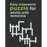 Easy Crossword Puzzles For Adults With dementia: relaxing activity books for adults the big activity book for anxious people, Includes Relaxing Memory