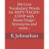 516 Core Vocabulary Words for HSPT/TACHS/COOP With Roots/Usage/Synonyms and more...