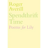 Spendthrift Time: Poems for Lily