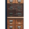 A Dynamical Theory of the Electromagnetic Field