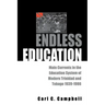 Endless Education: Main Currents in the Education System of Modern Trinidad and Tobago 1939-1986