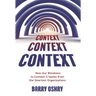 Context, Context, Context: How Our Blindness to Context Cripples Even the Smartest Organizations