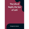 The Life of Nephi, the Son of Lehi: Who Emigrated from Jerusalem, in Judea, to the Land Which Is Now Known as South America, about Six Centuries Befor
