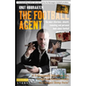 The Football Agent: The most hilarious, absurd, revealing and personal book about football you'll ever read