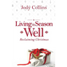 Living the Season Well: Reclaiming Christmas