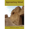 Approaching Yehud: New Approaches to the Study of the Persian Period