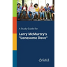 A Study Guide for Larry McMurtry's "Lonesome Dove"