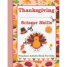 Thanksgiving Scissor Skills: Preschool Activity Book For Kids Ages 3 to 5