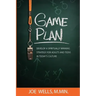Game Plan: Develop a Spiritually Winning Strategy for Adults and Teens in Today's Culture