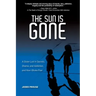 The Sun is Gone: A Sister Lost in Secrets, Shame, and Addiction, and How I Broke Free