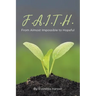 F.A.I.T.H.: From Almost Impossible to Hopeful