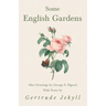 Some English Gardens - After Drawings by George S. Elgood - With Notes by Gertrude Jekyll