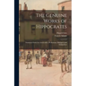 The Genuine Works of Hippocrates; Translated From the Greek With a Preliminary Discourse and Annotations