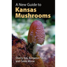 A New Guide to Kansas Mushrooms