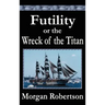 Futility or The Wreck of the Titan