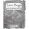 Zero Bugs and Program Faster