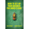 How To Set-Up Your Business For Under $1000