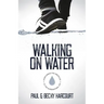 Walking on Water: Overcoming the obstacles to the supernatural life