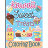 Kawaii Sweet Treats Coloring Book: Kawaii Coloring Book with Cute Dessert, Cupcake, Donut, Candy, Ice cream, Fruit Easy Coloring Pages for Toddlers, K