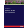 Gladstone: The Man: A non-political Biography
