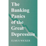 The Banking Panics of the Great Depression