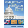 Civic Literacy Through Curriculum Drama, Grades 6-12