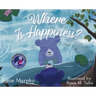 Where is Happiness?: A Little Bear Uncovers a Big Surprise!