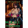 M.A.G.I Hunters 1: A Bounty Hunter Fantasy Series