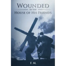 Wounded in the House of His Friends: With Study Guide