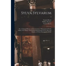 Sylva Sylvarum; or, A Natural History, in Ten Centuries. Whereunto is Newly Added, The History Natural and Experimental of Liee [sic] and Death; or, O