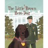 The Little Brown Hero Dog