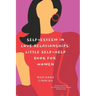 Self-Esteem in Love Relationships: Little Self-Help Book for Women