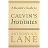 A Reader's Guide to Calvin's Institutes